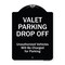 Signmission Designer Series-Valet Parking Drop Off Unauthorized Vehicles Will Charged F, 24" x 18", BW-1824-9874 A-DES-BW-1824-9874 - alternate 1